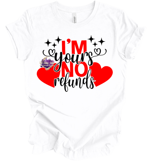 I'm Yours No Refunds Valentine's T-Shirt
