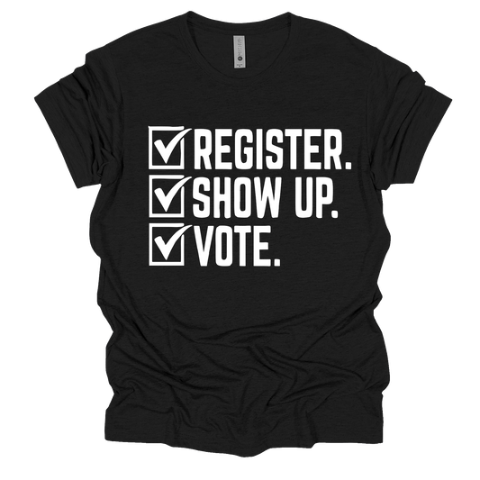 Register Show Up Vote T-shirt
